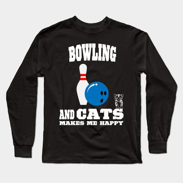 Bowling And Cats Makes Me Happy Long Sleeve T-Shirt by kooicat